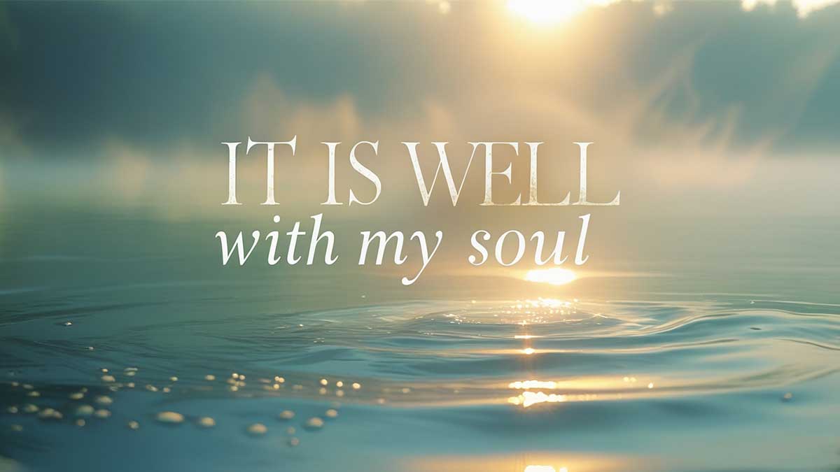Image featuring the text "it is well with my soul" over a peaceful background, inspiring Christian hope and encouragement from Bible verses.
