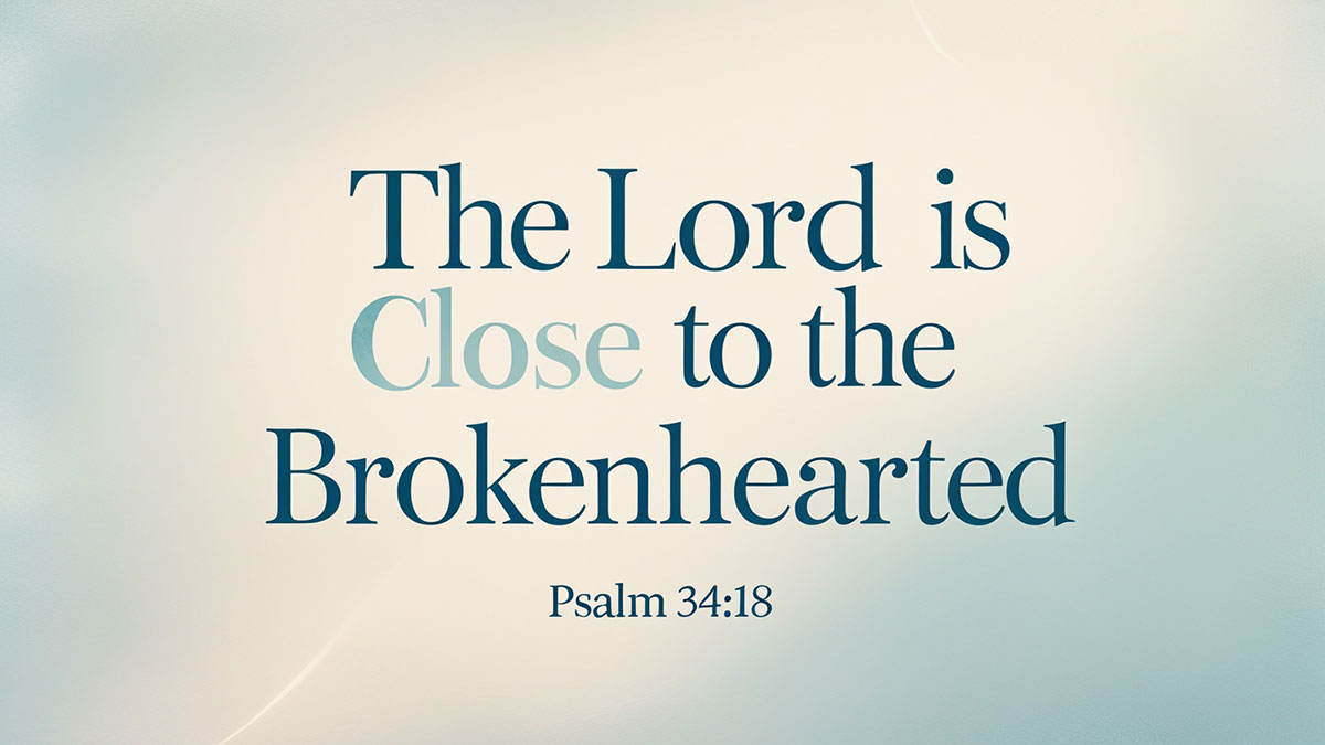 A comforting Bible verse graphic for hard times showing Psalm 34:18, which says "The LORD is close to the brokenhearted."