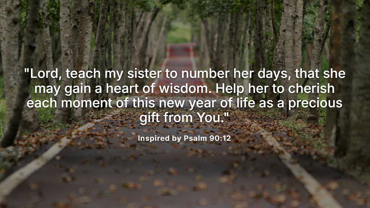 Happy birthday prayers for sister inspired by Psalm 90:12, asking God for wisdom and gratitude, over peaceful tree-lined path background