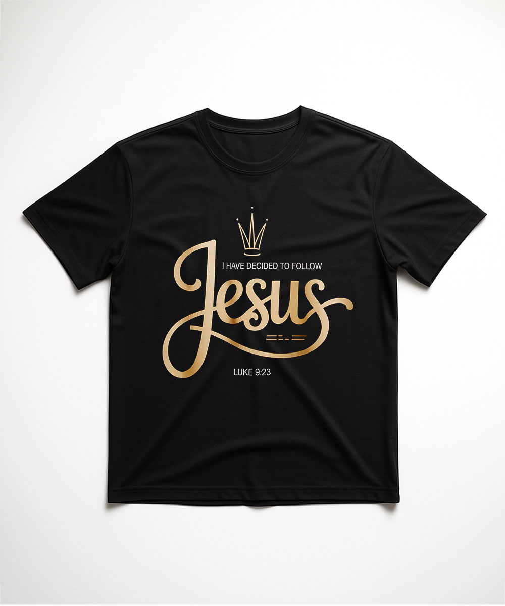 A black "I Have Decided to Follow Jesus Christian T-Shirt" laid flat, featuring an elegant gold script, a crown graphic, and the Luke 9:23 scripture reference.