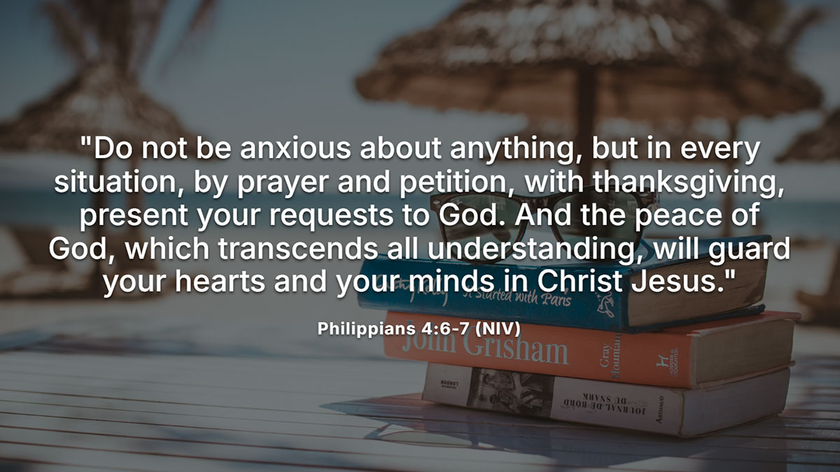A comforting Bible verse for birthday encouragement, Philippians 4:6-7, "Do not be anxious about anything... And the peace of God... will guard your hearts."