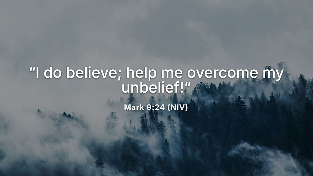 Bible verses about doubt featuring Mark 9:24 where a man asks Jesus to help overcome his unbelief, expressing honest faith struggles