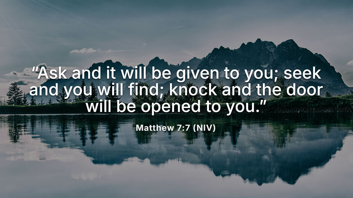 Bible verses about God answering prayers from Matthew 7:7 encouraging believers to ask, seek, and knock with faith