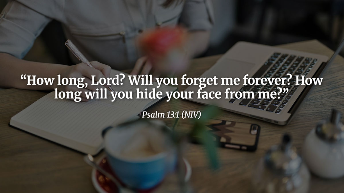 Bible verses about God's timing – Psalm 13:1 quote “How long, Lord? Will you forget me forever? How long will you hide your face from me?” on a faith and waiting theme