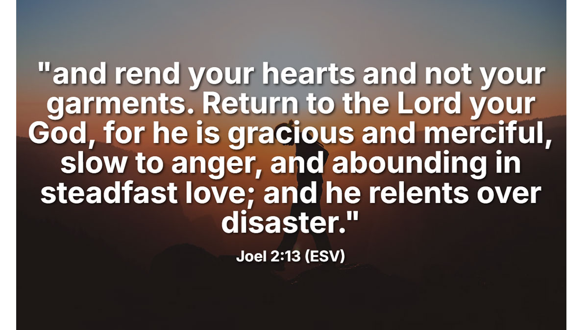 Joel 2:13 bible verse about kindness – God is gracious, merciful, slow to anger, and abounding in steadfast love