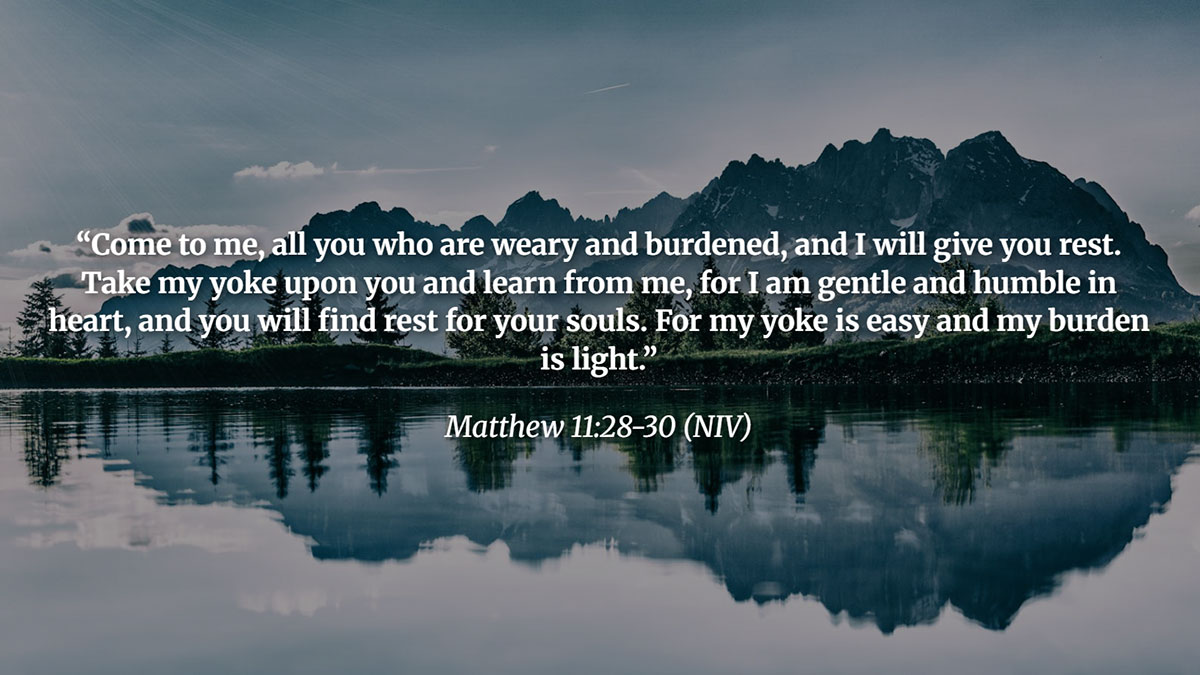 God is in Control Bible Verses - Matthew 11:28 - 30 invites the weary and burdened to find rest in Jesus, who offers peace through His gentle and humble heart.