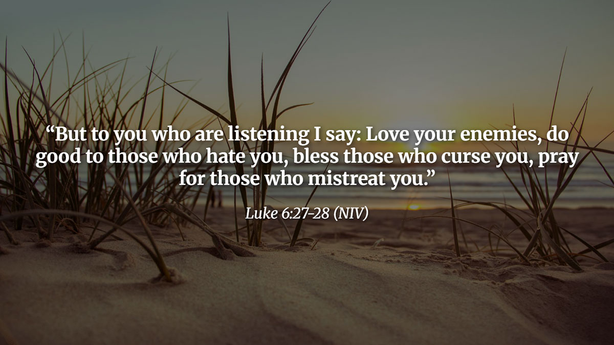 Bible verse from Luke 6:27-28 teaching how to deal with disrespect by loving enemies, blessing those who curse, and praying for those who mistreat you