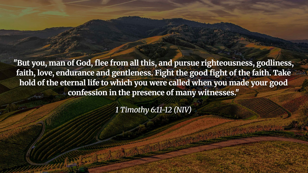 Bible verse for men from 1 Timothy 6:11-12 encouraging pursuit of righteousness, faith, and godly strength