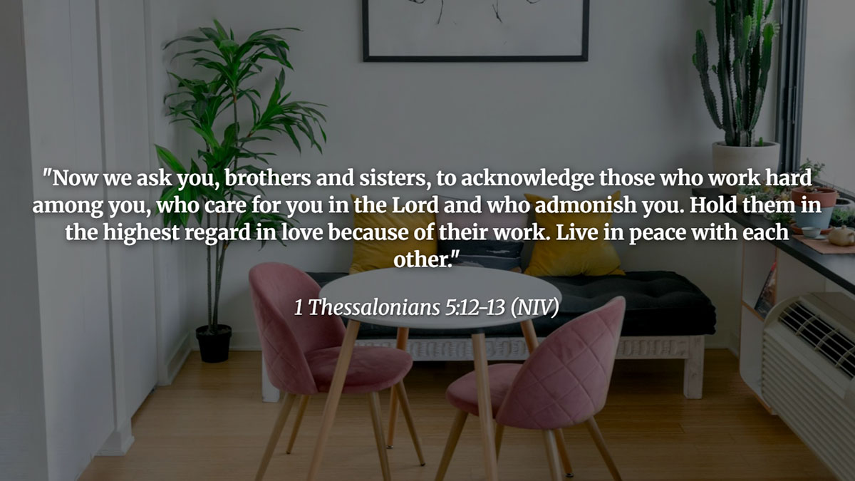 Bible verse from 1 Thessalonians 5:12-13 encouraging respect in Christian community by honoring spiritual leaders and living in peace with one another