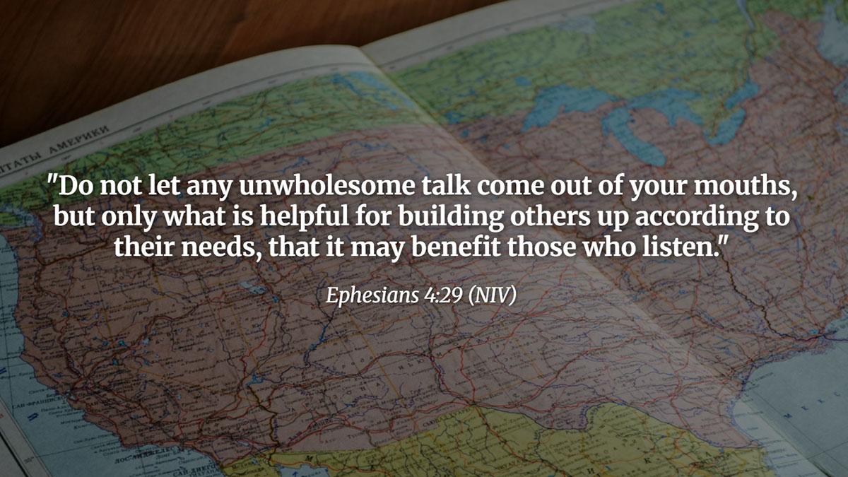 Bible verse from Ephesians 4:29 about showing respect through speech by using words that build others up and benefit those who listen